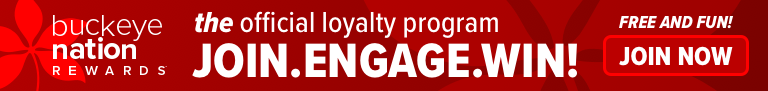 Buckeye Nation Rewards, the official loyalty program. JOIN. ENGAGE. WIN! Free and Fun! Join Now
